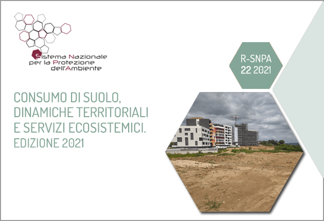 Presentato rapporto 2021 “Consumo di suolo, dinamiche territoriali e servizi ecosistemici”
