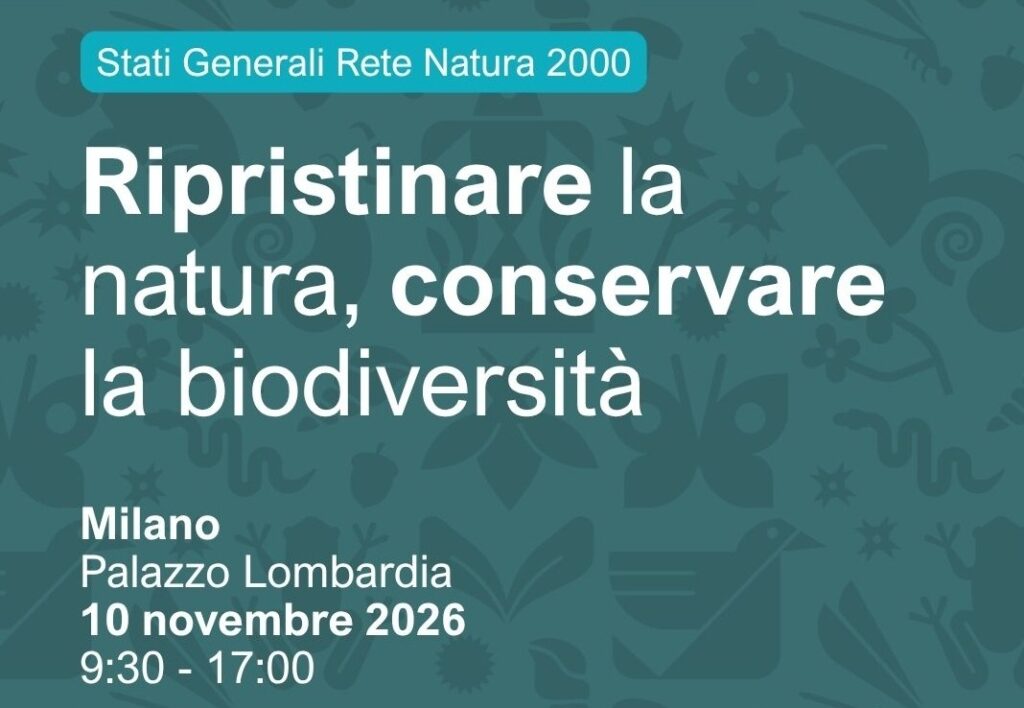 Stati Generali Rete Natura 2000: Ripristinare la natura conservare la biodiversità - Milano - 10 novembre 2026
