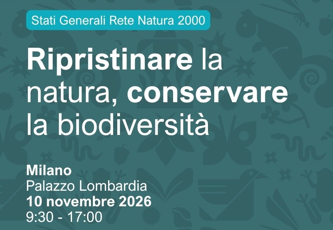 Stati Generali Rete Natura 2000: Ripristinare la natura conservare la biodiversità – Milano – 10 novembre 2026